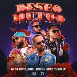 JVO The Writer Ft. Jowell, Wiche Y Franco El Gorilla – Deseo Mutuo (Remix)
